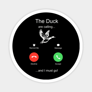 The Duck are Calling And I Must Go Magnet